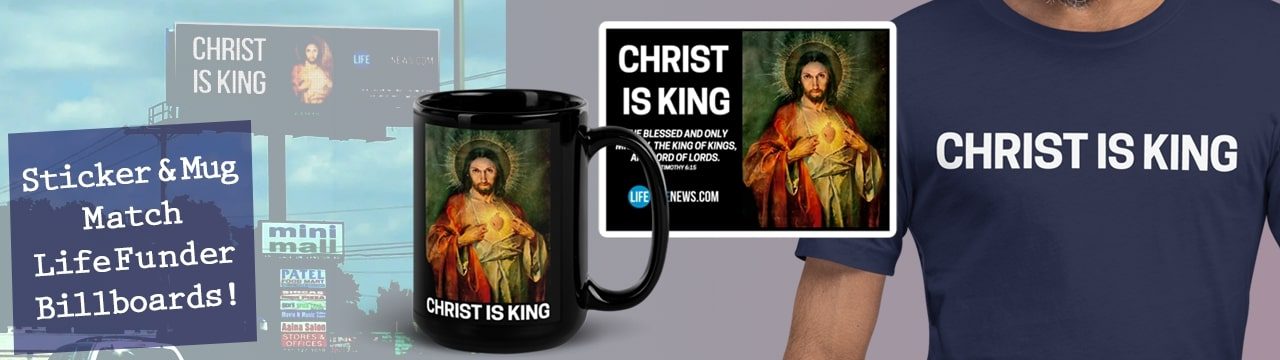 Sticker, mug, and t-shirt with "Christ is King" text and image of Sacred Heart, matching a roadside billboard.